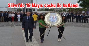 Silivri’de 19 Mayıs coşku ile kutlandı