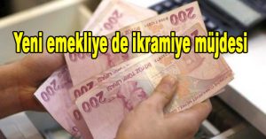 Yeni emekliye de ikramiye müjdesi