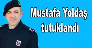 Mustafa Yoldaş tutuklandı