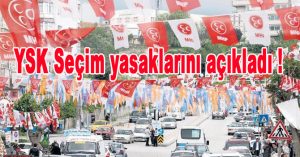 YSK, seçim yasaklarını açıkladı!