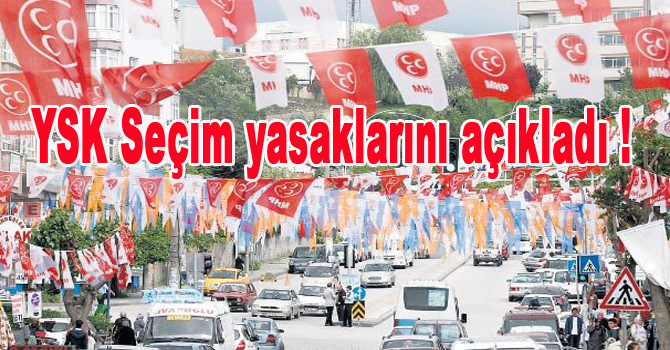YSK, seçim yasaklarını açıkladı!