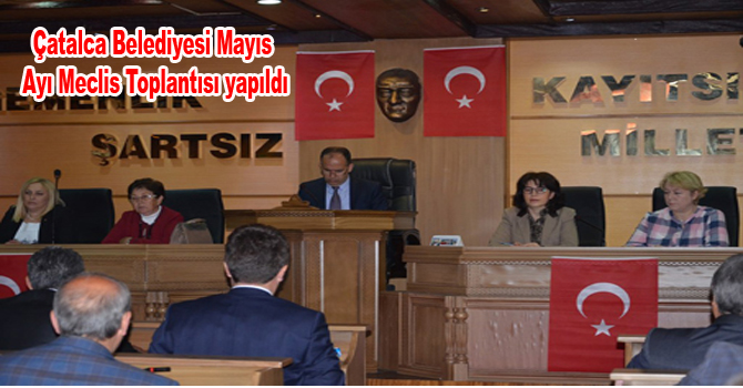 Çatalca Belediyesi Mayıs Ayı Meclis Toplantısı yapıldı