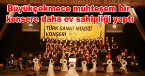 Büyükçekmece muhteşem bir konsere daha ev sahipliği yaptı