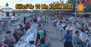 Silivri’de 10 bin kişilik iftar