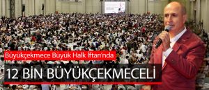 Akgün 12 bin kişiyle aynı sofrada oruç açtı