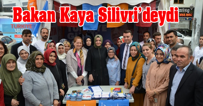 Bakan Kaya Silivri’deydi