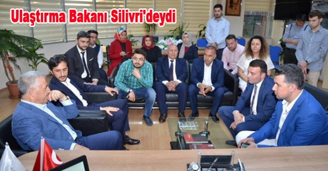 Ulaştırma Bakanı Silivri’deydi
