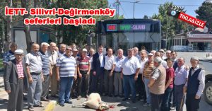 ( Video Haber) İETT- Silivri-Değirmenköy seferleri başladı