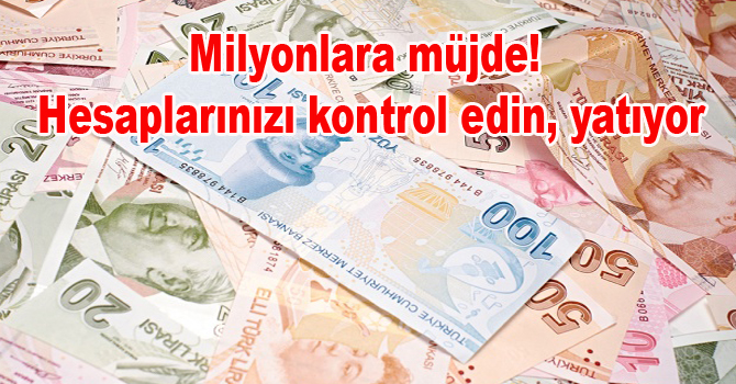 Milyonlara müjde! Hesaplarınızı kontrol edin, yatıyor