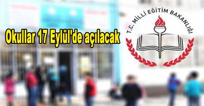 Okullar 17 Eylül’de açılacak
