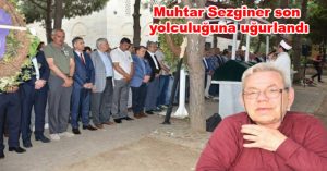 Sezginer son yolculuğuna uğurlandı