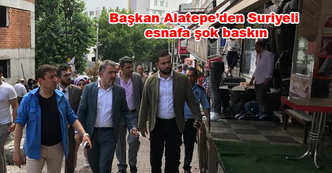 Başkan Alatepe’den Suriyeli esnafa şok baskın