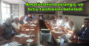 Amatörlerin başlangıç ve bitiş tarihlerini belirledi