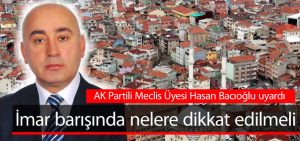 İmar barışında dikkat edilmesi gereken hususlar