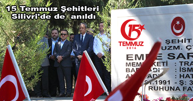 15 Temmuz Şehitleri Silivri’de de  anıldı