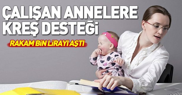 Hükümetten çalışan annelere kreş desteği müjdesi!
