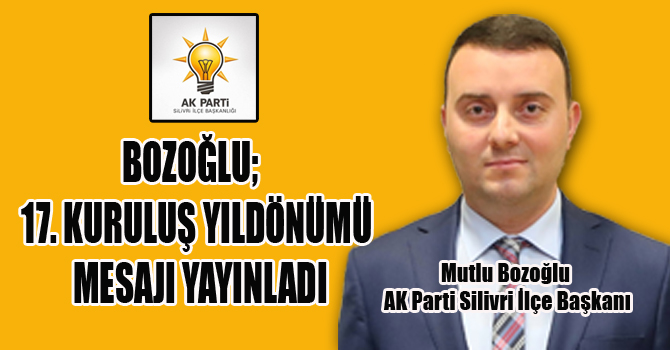 BOZOĞLU;   17. KURULUŞ YILDÖNÜMÜ MESAJI YAYINLADI