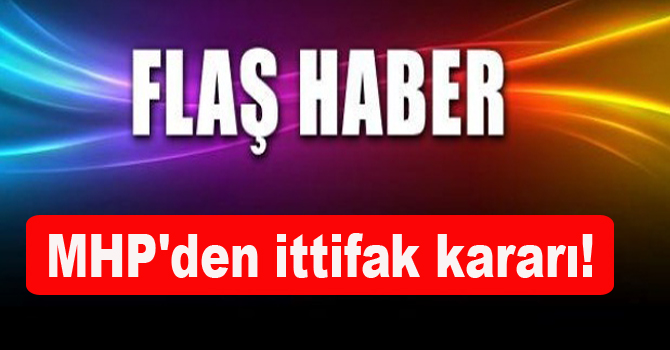 MHP’den ittifak kararı!