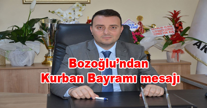 Bozoğlu’ndan Kurban Bayramı mesajı