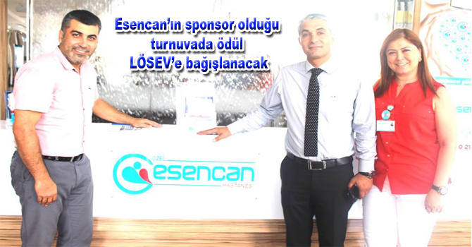 Esencan’ın sponsor olduğu turnuvada ödül LÖSEV’e bağışlanacak