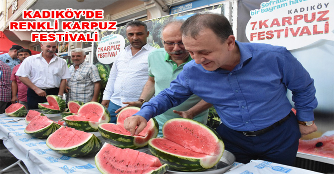 KADIKÖY’DE RENKLİ KARPUZ FESTİVALİ