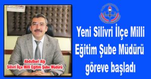 Yeni Silivri İlçe Milli Eğitim Şube Müdürü göreve başladı