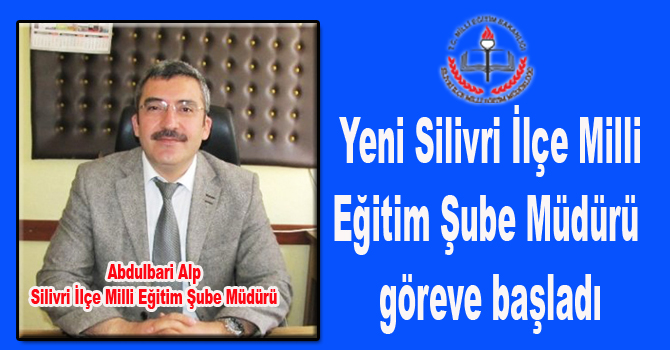 Yeni Silivri İlçe Milli Eğitim Şube Müdürü göreve başladı