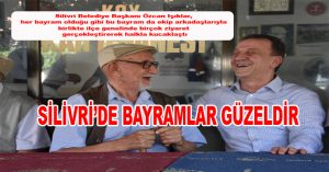 SİLİVRİ’DE BAYRAMLAR GÜZELDİR