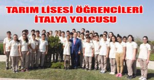 TARIM LİSESİ ÖĞRENCİLERİ İTALYA YOLCUSU
