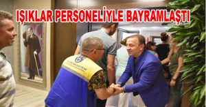 IŞIKLAR PERSONELİYLE BAYRAMLAŞTI