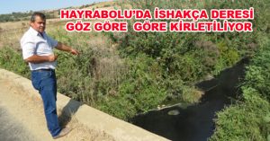İSHAKÇA DERESİ GÖZ GÖRE GÖRE KİRLETİLİYOR