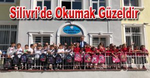 SİLİVRİ’DE OKULA BAŞLAMAK GÜZELDİR