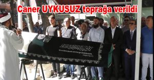 Uykusuz toprağa verildi