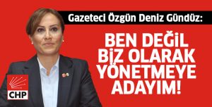 Gazeteci Özgün Deniz aday adaylığını açıkladı