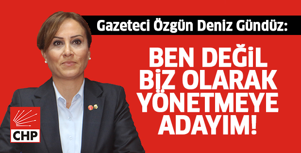 Gazeteci Özgün Deniz aday adaylığını açıkladı