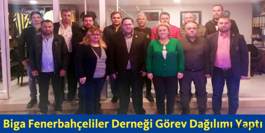 Biga Fenerbahçeliler Derneği Görev Dağılımı Yaptı