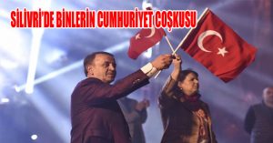 SİLİVRİ’DE BİNLERİN CUMHURİYET COŞKUSU