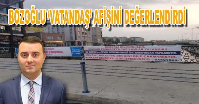 BOZOĞLU ‘VATANDAŞ’ AFİŞİNİ DEĞERLENDİRDİ