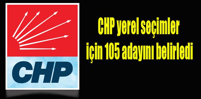 CHP yerel seçimler için 105 adayını belirledi