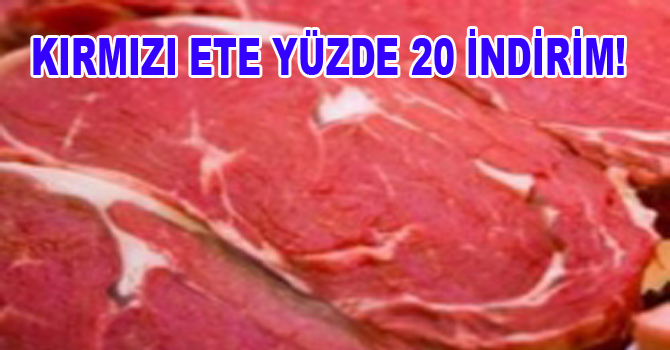 KIRMIZI ETE YÜZDE 20 İNDİRİM!