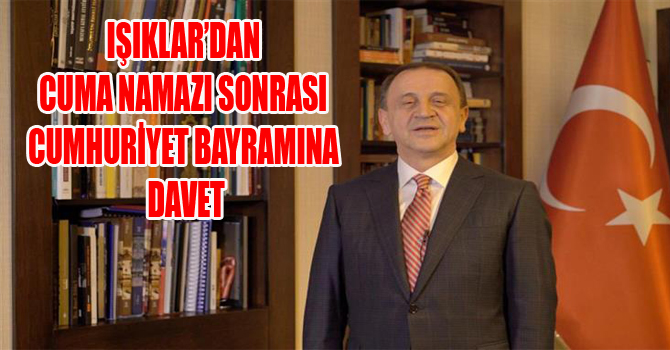 IŞIKLAR’DAN CUMA NAMAZI SONRASI CUMHURİYET BAYRAMINA DAVET