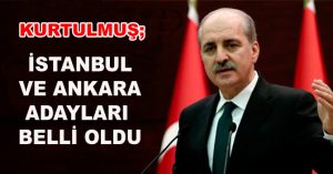 ANKARA VE İSTANBUL ADAYLARI BELLİ OLDU!