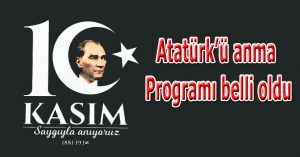 10 Kasım Atatürk’ü Anma Programı belli oldu