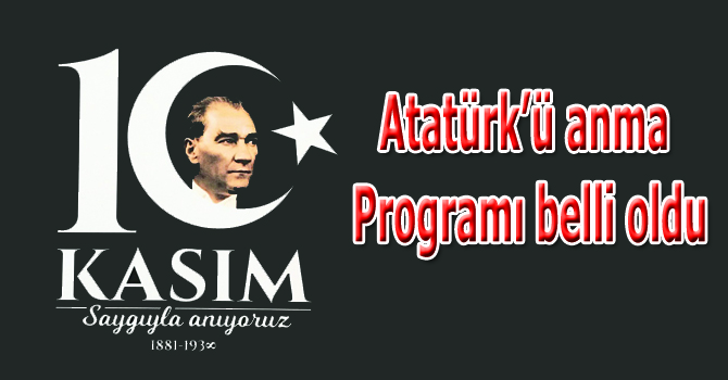 10 Kasım Atatürk’ü Anma Programı belli oldu