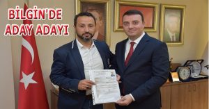 BİLGİN’DE ADAY ADAYI