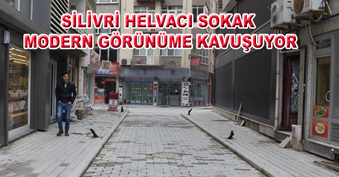 HELVACI SOKAK MODERN GÖRÜNÜME KAVUŞUYOR