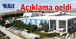 KALE KAYIŞLARI AÇIKLAMA GETİRDİ…