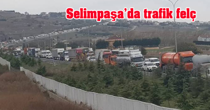 SELİMPAŞA DA TRAFİK FELÇ