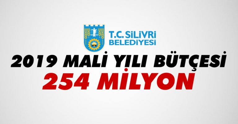 Silivri Belediyesi 2019 bütçesi belli oldu