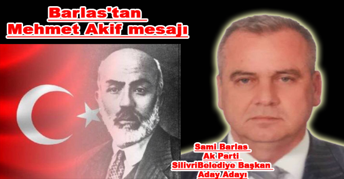 Barlas’tan Mehmet Akif mesajı